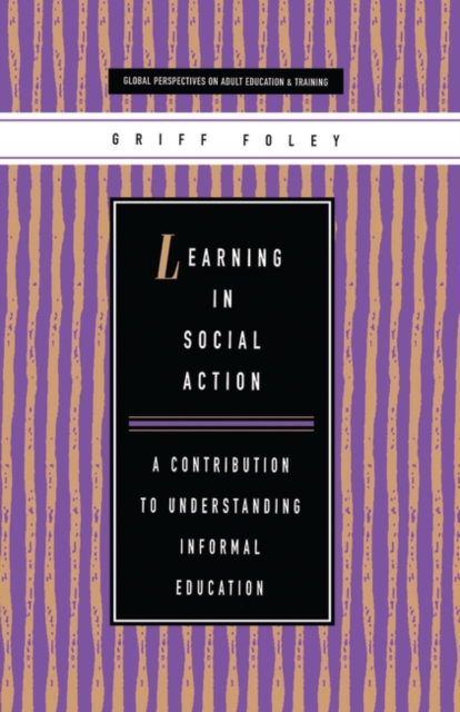 Learning in Social Action : A Contribution to Understanding Informal Education, Hardback Book