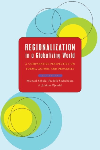 Regionalization in a Globalizing World : A Comparative Perspective on Forms, Actors and Processes, Paperback / softback Book