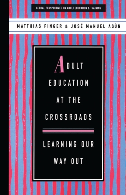Adult Education at the Crossroads : Learning our way out, Hardback Book