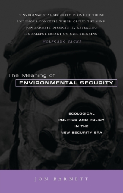 The Meaning of Environmental Security : Ecological Politics and Policy in the New Security Era, Hardback Book