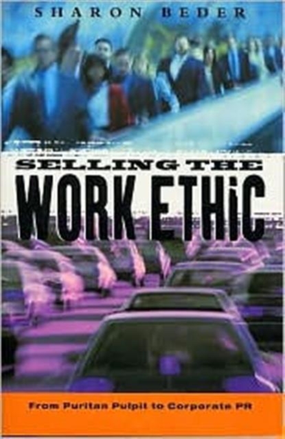 Selling the Work Ethic : From Puritan Pulpit to Corporate PR, Paperback Book