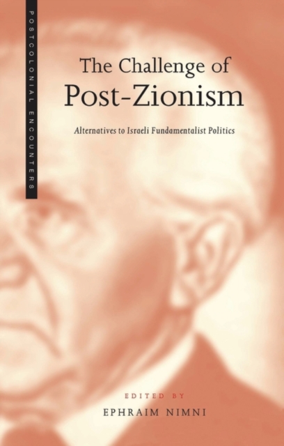 The Challenge of Post-Zionism : Alternatives to Israeli Fundamentalist Politics, Paperback / softback Book
