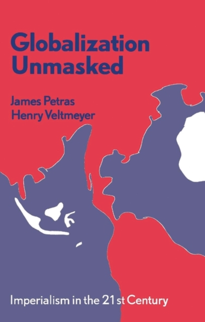 Globalization Unmasked : Imperialism in the 21st Century, Paperback / softback Book