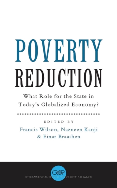 Poverty Reduction : What Role for the State in Today's Globalized Economy, Paperback / softback Book