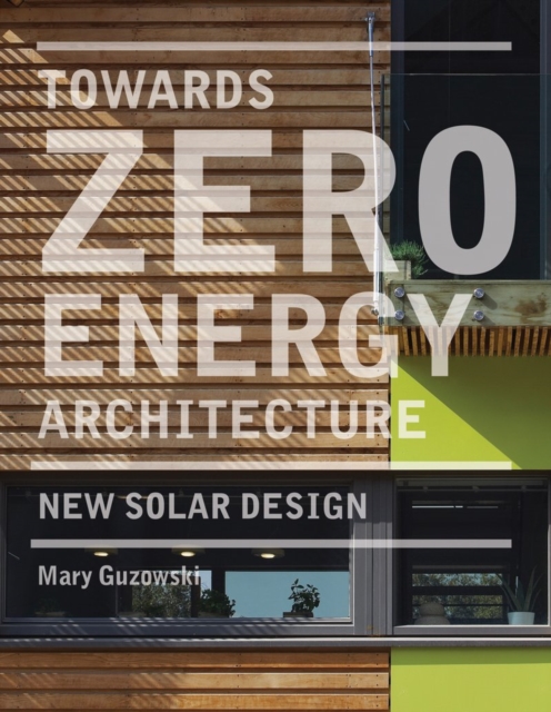 Towards Zero Energy Architecture: New Solar Design : New Solar Design, Hardback Book
