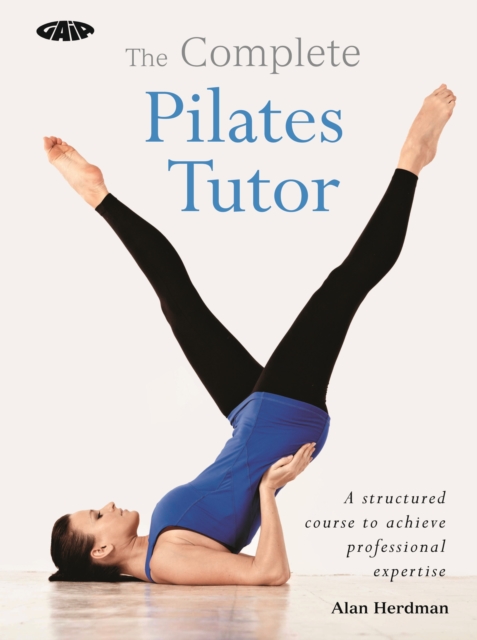 The Complete Pilates Tutor : A structured course to achieve professional expertise, EPUB eBook