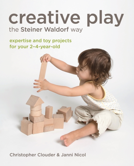 Creative Play the Steiner Waldorf Way : Expertise and toy projects for your 2-4-year-old, EPUB eBook