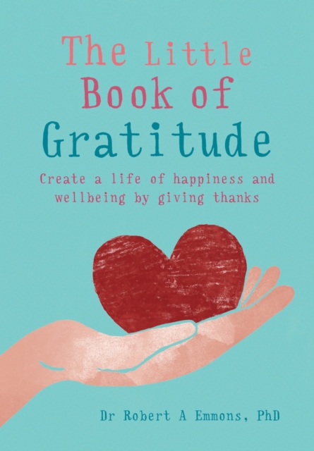 The Little Book of Gratitude : Create a life of happiness and wellbeing by giving thanks, EPUB eBook