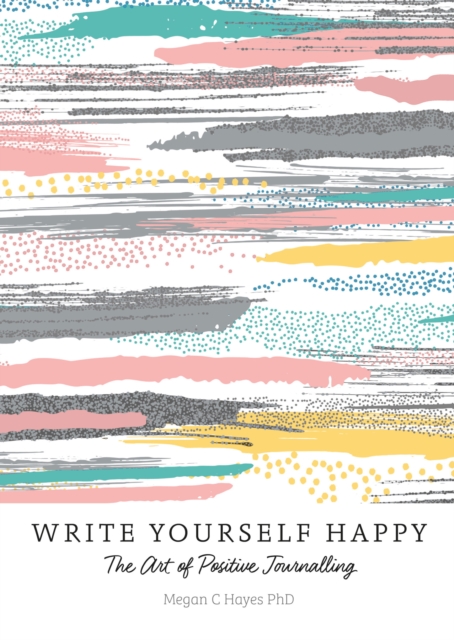 Write Yourself Happy : The Art of Positive Journalling, EPUB eBook