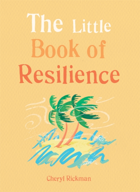 The Little Book of Resilience : Embracing life's challenges in simple steps, Paperback / softback Book