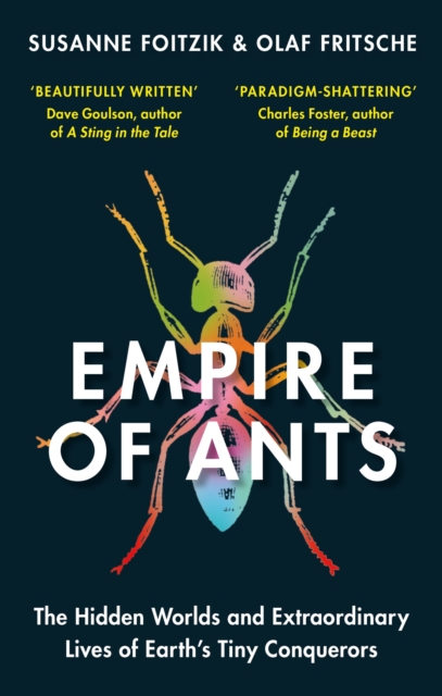 Empire of Ants : The Hidden Worlds and Extraordinary Lives of Earth's Tiny Conquerors, EPUB eBook