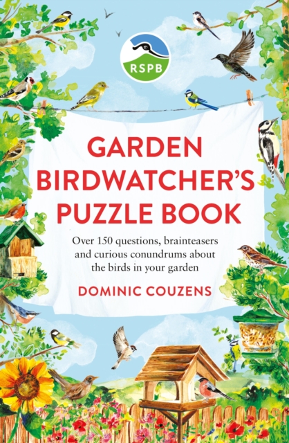 RSPB Garden Birdwatcher's Puzzle Book : Over 150 questions, brainteasers and curious conundrums about the birds in your garden, Paperback / softback Book