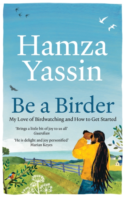 Be a Birder : My love of birdwatching and how to get started, Paperback / softback Book