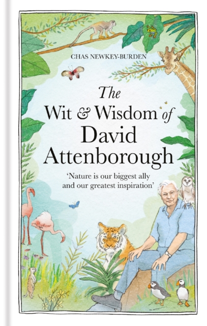 The Wit and Wisdom of David Attenborough : A celebration of our favourite naturalist, Hardback Book