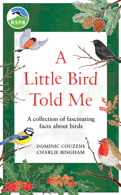 RSPB A Little Bird Told Me : A collection of fascinating facts about birds, Hardback Book