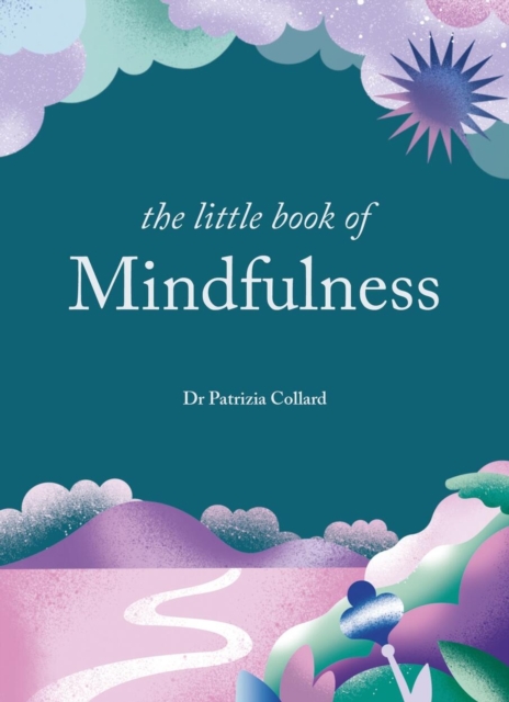 The Little Book of Mindfulness : 10 minutes a day to less stress, more peace, Hardback Book