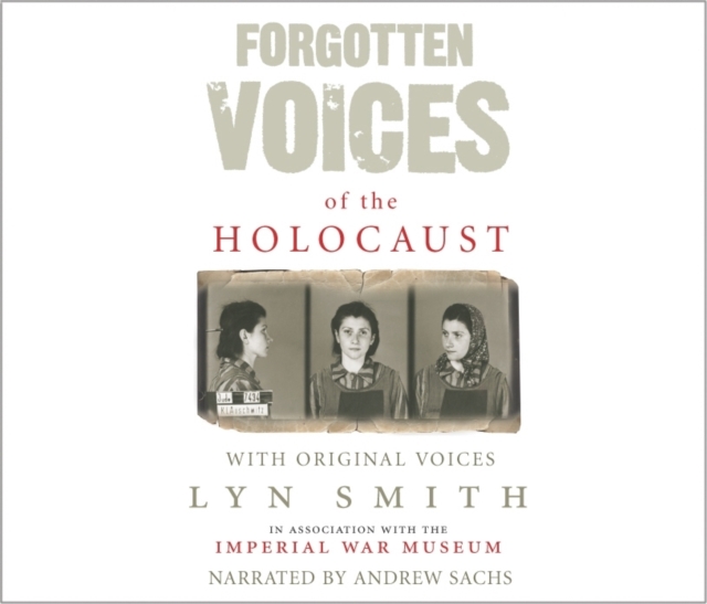 Forgotten Voices of the Holocaust : A New History in the Words of the Men and Women Who Survived, CD-Audio Book