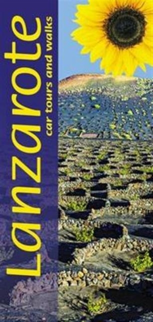 Lanzarote Sunflower Guide : 50 long and short walks with detailed maps and GPS; 3 car tours with pull-out map, Paperback / softback Book