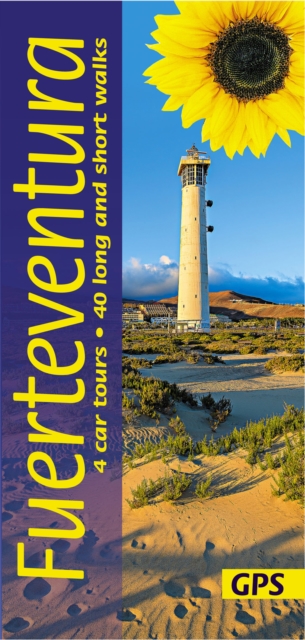 Fuerteventura Sunflower Guide : 45 long and short walks with detailed maps and GPS; 4 car tours with pull-out map, Paperback / softback Book