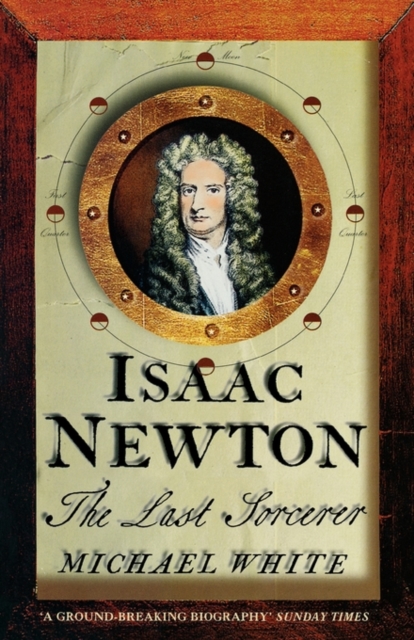 Isaac Newton : The Last Sorcerer, Paperback / softback Book