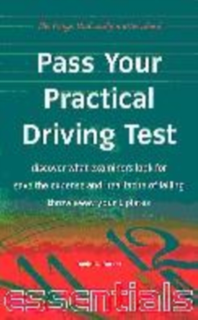Pass Your Practical Driving Test : Discover What Your Examiner is Looking for and Save the Expense and Heartache of Failing, Paperback / softback Book