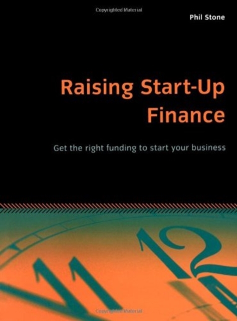 Raising Start-up Finance : Get the Right Funding to Start Your Business, Paperback / softback Book