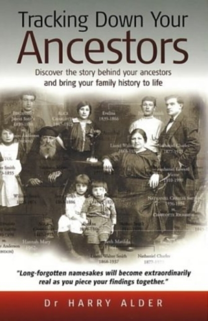 Tracking Down Your Ancestors : Discover the story behind your ancestors and bring your family history to life, Paperback / softback Book