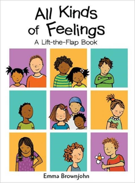 All Kinds of Feelings : a Lift-the-Flap Book, Hardback Book
