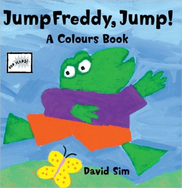 Jump Freddy, Jump! : A Colours Pop-up Book, Hardback Book