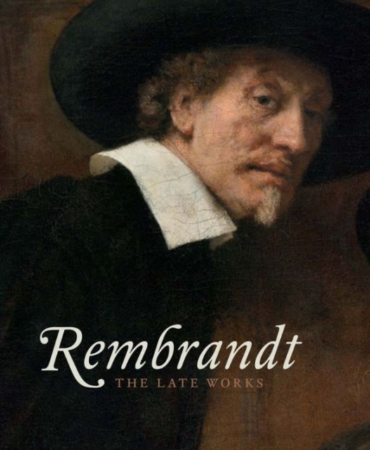 Rembrandt : The Late Works, Hardback Book