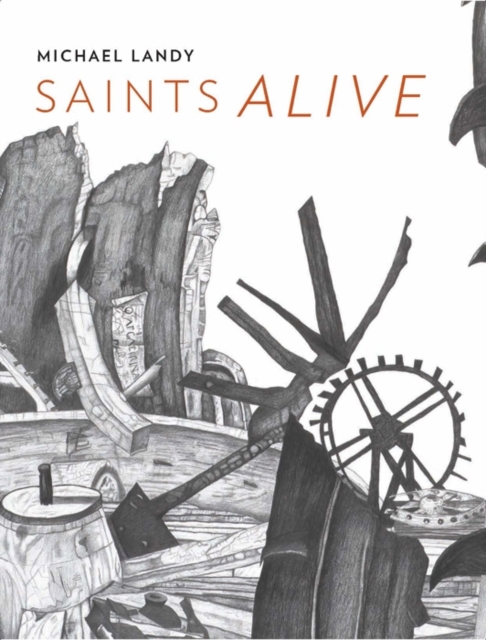 Michael Landy : Saints Alive, Paperback / softback Book