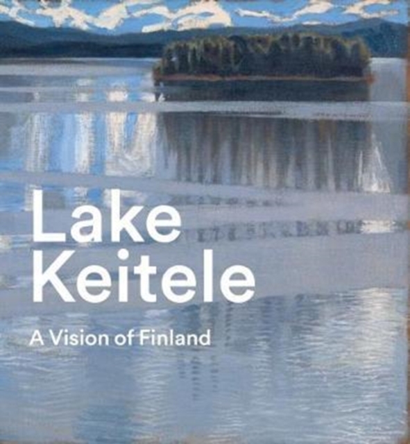 Lake Keitele : A Vision of Finland, Hardback Book