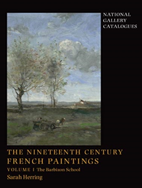 The Nineteenth-Century French Paintings : Volume 1, The Barbizon School, Hardback Book