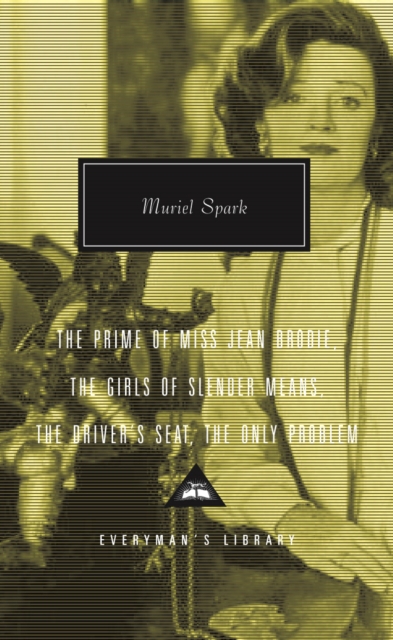 Prime Of Miss Jean Brodie : Girls of Slender Means, Driver's Seat & the Only Problem, Hardback Book