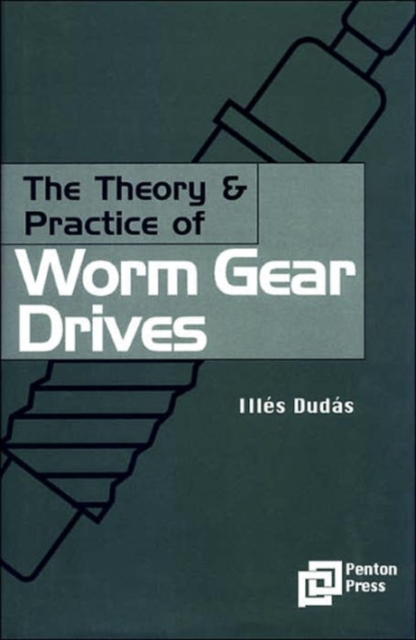 The Theory and Practice of Worm Gear Drives, Hardback Book