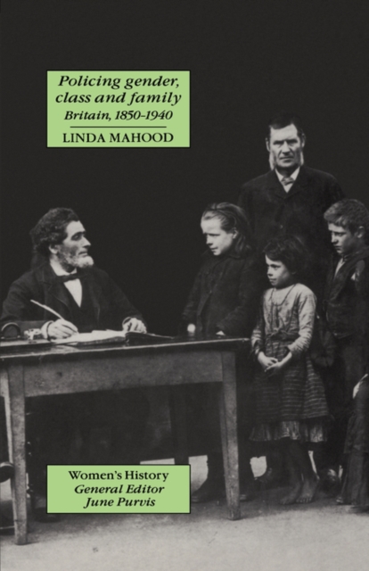 Policing Gender, Class And Family In Britain, 1800-1945, Hardback Book