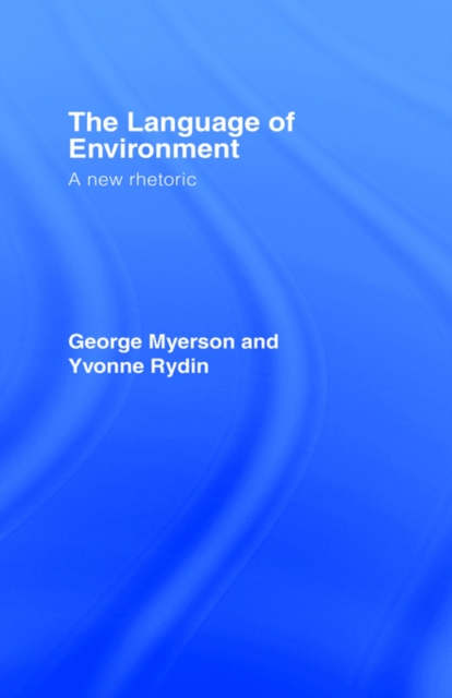 The Language Of Environment : A New Rhetoric, Hardback Book
