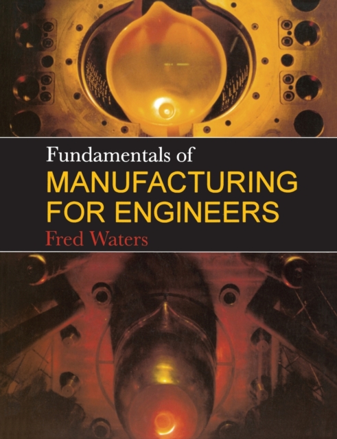 Fundamentals of Manufacturing For Engineers, Paperback / softback Book