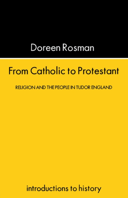 From Catholic To Protestant : Religion and the People in Tudor and Stuart England, Paperback / softback Book
