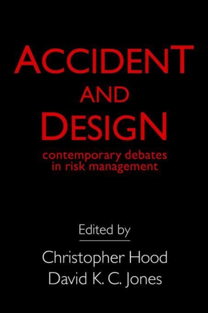 Accident And Design : Contemporary Debates On Risk Management, Paperback / softback Book