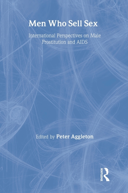 Men Who Sell Sex : International Perspectives on Male Prostitution and HIV/AIDS, Paperback / softback Book