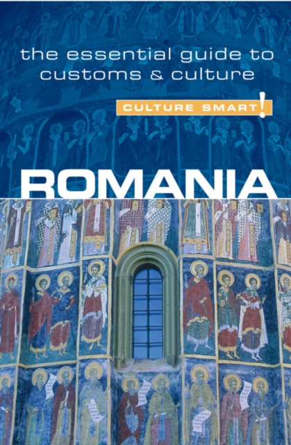 Romania - Culture Smart! : The Essential Guide to Customs and Culture, Paperback Book