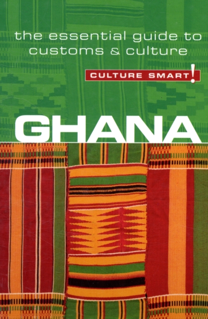 Ghana - Culture Smart! : The Essential Guide to Customs and Culture, Paperback Book