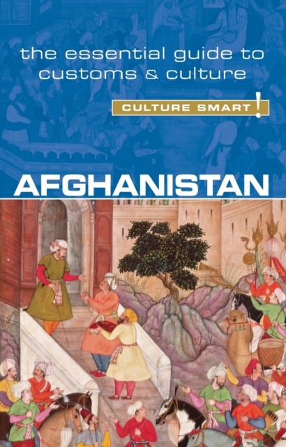 Afghanistan - Culture Smart! : The Essential Guide to Customs & Culture, Paperback / softback Book