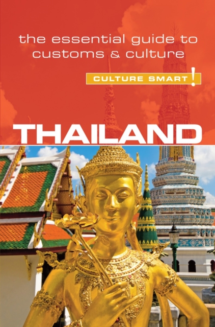 Thailand - Culture Smart! : The Essential Guide to Customs & Culture, Paperback / softback Book
