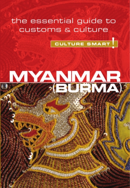 Myanmar (Burma) - Culture Smart! : The Essential Guide to Customs & Culture, Paperback / softback Book