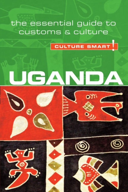 Uganda - Culture Smart! : The Essential Guide to Customs & Culture, Paperback / softback Book