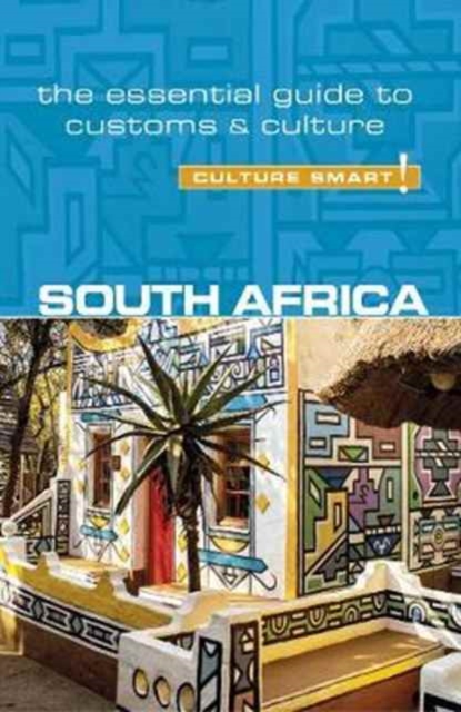 South Africa - Culture Smart! : The Essential Guide to Customs & Culture, Paperback / softback Book