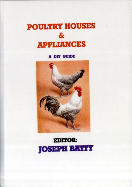 Poultry Houses & Appliances - a DIY Guide, Hardback Book