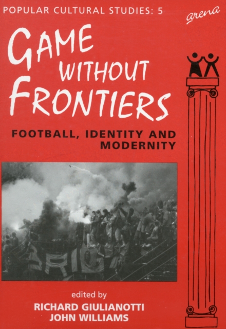 Games Without Frontiers : Football, Identity and Modernity, Paperback / softback Book